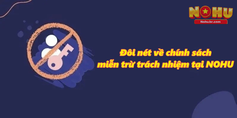 Đôi nét về chính sách miễn trừ trách nhiệm tại NOHU